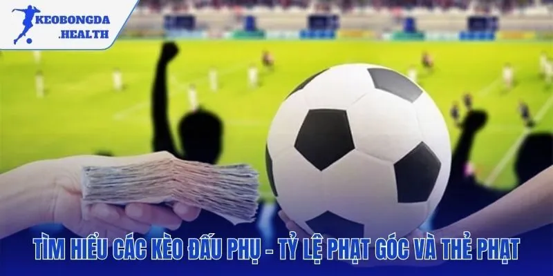 Các lựa chọn cược phụ ngoài tỷ lệ kèo cả trận chính